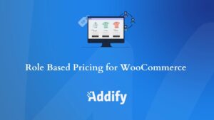 Role Based Pricing for WooCommerce [Addify]