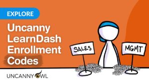 Uncanny LearnDash Enrollment Codes
